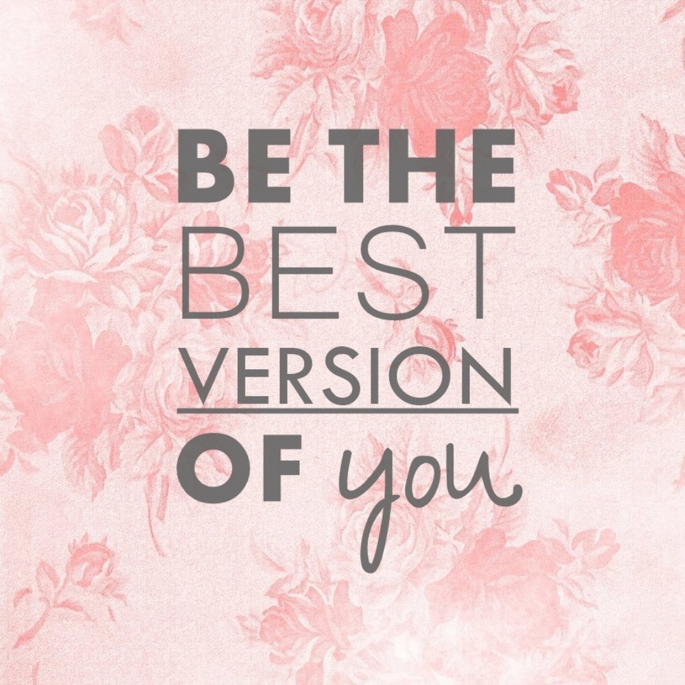 Be the best version of you